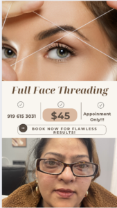 "Experience flawless, smooth skin with our Full Face Threading service for just $45! This precise and gentle method removes unwanted hair while exfoliating the skin, leaving you radiant and confident. Book your appointment today—call 919 615 3031. Perfect for all skin types, this service is by appointment only to ensure personalized care. Don't wait—achieve a polished look now!"